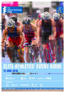 ITU World	Triathlon Leeds ELITE ATHLETES‘ EVENT GUIDE 12 JUNE 2016