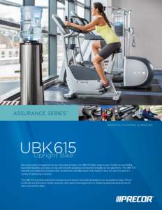 ASSURANCE Series™ SMOOTH, FLOWING & PRECISE UBK 615 Upright Bike