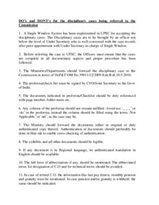DO’s and DONT’s for the disciplinary cases being referred to the Commission 1. A Single Window System has been implemented in UPSC for accepting the disciplinary cases. The Disciplinary cases are to be brought by an 