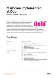 MailStore Implemented at Dobi MailStore Server Case Study The independent, family-run company Dobi-Inter AG has been active in the cosmetics industry for more than 50 years. Today,