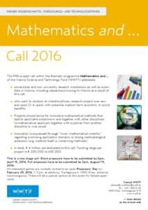 WIENER WISSENSCHAFTS-, FORSCHUNGS- UND TECHNOLOGIEFONDS  Mathematics and ... Call 2016 The fifth project call within the thematic programme Mathematics and … of the Vienna Science and Technology Fund (WWTF) addresses