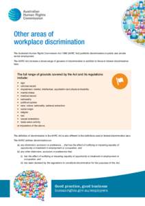 Other areas of workplace discrimination The Australian Human Rights Commission ActAHRC Act) prohibits discrimination in public and private sector employment. The AHRC Act includes a broad range of grounds of discr