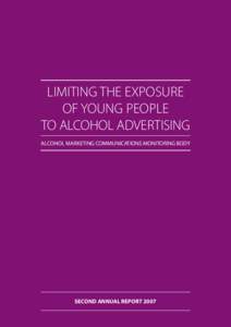 LIMITING THE EXPOSURE OF YOUNG PEOPLE TO ALCOHOL ADVERTISING ALCOHOL MARKETING COMMUNICATIONS MONITORING BODY  SECOND ANNUAL REPORT 2007