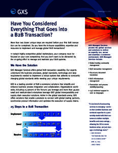 www.gxs.com  Have You Considered Everything That Goes into a B2B Transaction? More than two dozen unique steps are required before your first B2B transaction can be completed. Do you have the in-house capabilities, exper
