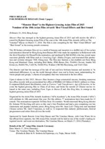 PRESS RELEASE FOR IMMEDIATE RELEASE (Total: 3 pages) “Monster Hunt” is the Highest-Grossing Asian Film of 2015 Nominee of the 10th Asian Film Awards’ Best Visual Effects and Best Sound (February 25, 2016, Hong Kong