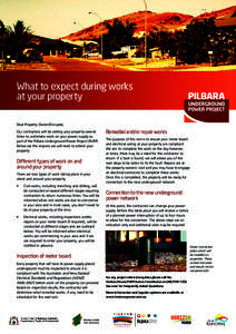 What to expect during works at your property Dear Property Owner/Occupier, Our contractors will be visiting your property several times to undertake work on your power supply as part of the Pilbara Underground Power Proj