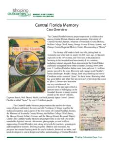 Central Florida Memory Case Overview The Central Florida Memory project represents a collaboration among Central Florida libraries and museums: University of Central Florida Libraries, Museum of Seminole County History,