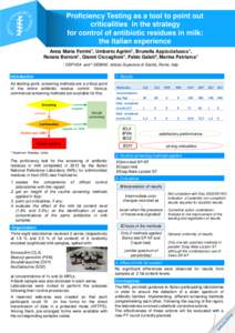 Proficiency Testing as a tool to point out criticalities in the strategy for control of antibiotic residues in milk: the Italian experience Anna Maria Ferrini1, Umberto Agrimi1, Brunella Appicciafuoco1, Renata Borroni1, 