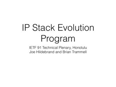 IP Stack Evolution Program IETF 91 Technical Plenary, Honolulu Joe Hildebrand and Brian Trammell  A Taller, Thinner Hourglass
