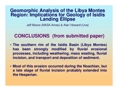 Geomorphic Analysis of the Libya Montes Region: Implications for Geology of Isidis Landing Ellipse Jeff Moore (NASA Ames) & Alan Howard (Uva)  CONCLUSIONS (from submitted paper)