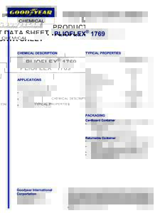 PLIOFLEX® 1769 is an emulsion polymerized styrene-butadiene copolymer with a non-staining antioxidant. It contains a mixed acid emulsifier and is salt-acid coagulated.  