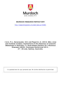 MURDOCH RESEARCH REPOSITORY http://researchrepository.murdoch.edu.au[removed]Irwin, P.J., Senanayake, S.N. and Paparini, A[removed]Men, mice and maltese crosses: Implications of the discovery of zoonotic Babesiosis in Aus
