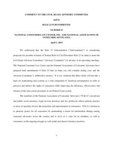 COMMENT TO THE CIVIL RULES ADVISORY COMMITTEE and its RULE 23 SUBCOMMITTEE On Behalf of NATIONAL CONSUMER LAW CENTER, INC. AND NATIONAL ASSOCIATION OF CONSUMER ADVOCATES