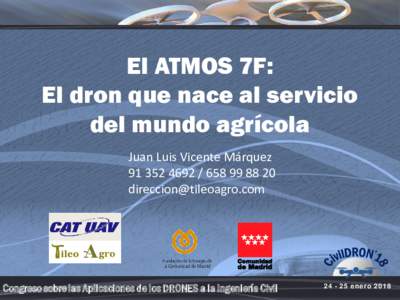 El ATMOS 7F: El dron que nace al servicio del mundo agrícola Juan Luis Vicente Márquez 