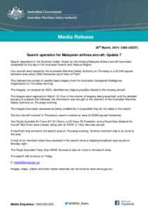 20th March, 2014: 2300 (AEDT)  Search operation for Malaysian airlines aircraft: Update 7 Search operations in the Southern Indian Ocean for the missing Malaysia Airlines aircraft have been completed for the day in the A