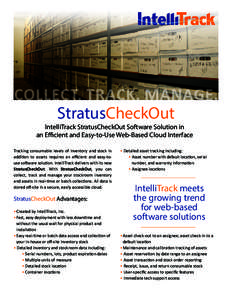 COLLECT. TRACK. MANAGE. StratusCheckOut IntelliTrack StratusCheckOut Software Solution in an Efficient and Easy-to-Use Web-Based Cloud Interface  Tracking consumable levels of inventory and stock in