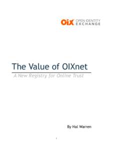 The Value of OIXnet A New Registry for Online Trust By Hal Warren  1