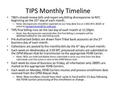 TIPS Monthly Timeline • TBO’s should review bills and report any billing discrepancies to NFC beginning on the 25th day of each month. – Note: Discrepancies should be reported via our help desk line atNFC-4G