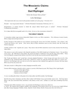 The Messianic Claims of Gail Riplinger “All for the Greater Glory of Gail” by Dr. Phil Stringer “The simple believeth every word; but the prudent looketh well to his going.” Proverbs 14:15