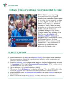 Hillary Clinton’s Strong Environmental Record Hillary Clinton has a very strong environmental record going back decades from combating climate change to investing in clean energy to working to repeal Big Oil subsidies.