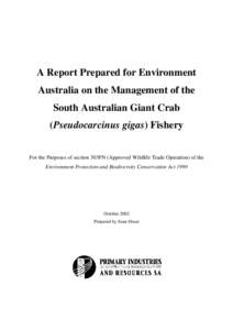 REPORT TO ENVIRONMENT AUSTRALIA ON THE MANAGEMENT OF THE SOUTH AUSTRALIAN GIANT CRAB (Pseudocarcinus gigas) FISHERY