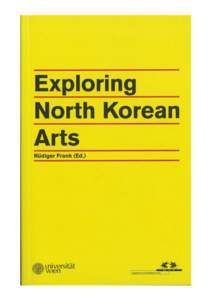 Exploring North Korean Arts Rüdiger Frank (Ed.) Contents
