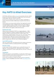 North Atlantic Treaty Organization Fact Sheet May 2016 Key NATO & Allied Exercises NATO Allies and Partners conduct exercises to test procedures and tactics, identify