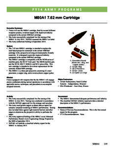 FY14 ARMY PROGRAMS  M80A1 7.62 mm Cartridge Executive Summary •	 Forces will use the M80A1 cartridge, fired by several different weapons systems, to defeat targets with improved lethality
