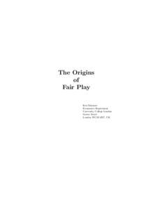 The Origins of Fair Play Ken Binmore Economics Department University College London