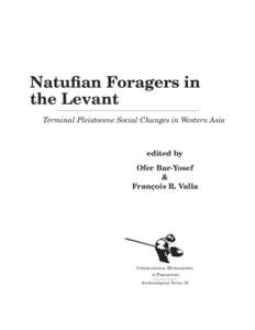 Natufian Foragers in the Levant Terminal Pleistocene Social Changes in Western Asia edited by Ofer Bar-Yosef