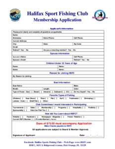 Halifax Sport Fishing Club Membership Application Applicant’s Information Please print clearly and complete all questions as applicable. Name: Nickname:
