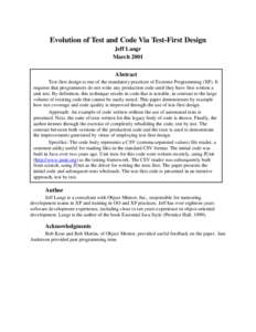 Evolution of Test and Code Via Test-First Design Jeff Langr March 2001 Abstract Test-first design is one of the mandatory practices of Extreme Programming (XP). It requires that programmers do not write any production co