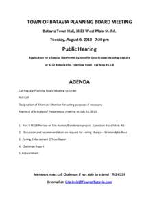 TOWN OF BATAVIA PLANNING BOARD MEETING Batavia Town Hall, 3833 West Main St. Rd. Tuesday, August 6, 2013 7:30 pm Public Hearing Application for a Special Use Permit by Jennifer Goss to operate a dog daycare