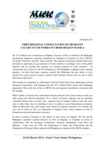 24 March[removed]FIRST REGIONAL CONSULTATION ON MIGRANTS CAUGHT IN COUNTRIES IN CRISIS HELD IN MANILA On[removed]March, the Commission on Filipinos Overseas (CFO), on behalf of the Philippine government, organised a regional