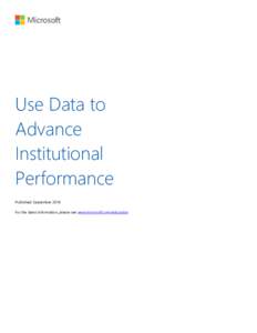 Use Data to Advance Institutional Performance Published: September 2014 For the latest information, please see www.microsoft.com/education