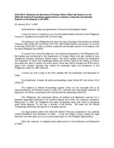 : Statement by Secretary of Foreign Affairs Albert del Rosario on the UNCLOS Arbitral Proceedings against China to Achieve a Peaceful and Durable Solution to the Dispute in the WPS 22 January 2013, 14.00H Good 