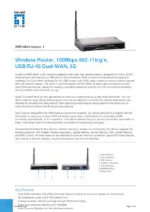 WBR-6804 Version: 1  Wireless Router, 150Mbps 802.11b/g/n, USB/RJ-45 Dual-WAN, 3G LevelOne WBR-6804, a 3G mobile broadband router with high speed wireless, designed for home, SOHO and business user featuring a USB port f