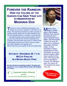 FOREVER THE RAINBOW: HOW THE COLORS OF THE GARDEN CAN SAVE YOUR LIFE A PRESENTATION BY  MADHAVA DAS