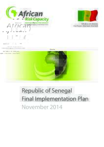 REPUBLIC OF SENEGAL One People - One Goal - One Faith Republic of Senegal Final Implementation Plan November 2014