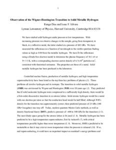 1  Observation of the Wigner-Huntington Transition to Solid Metallic Hydrogen Ranga Dias and Isaac F. Silvera Lyman Laboratory of Physics, Harvard University, Cambridge MAWe have studied solid hydrogen under press