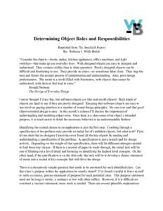 Determining Object Roles and Responsibilities Reprinted from The Smalltalk Report By: Rebecca J. Wirfs-Brock “Consider the objects—books, radios, kitchen appliances, office machines, and light switches—that make up