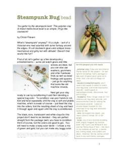 Steampunk Bug bead You gotta! try the steampunk look! This polymer clay & mixed media focal bead is so simple, it!ll go like clockwork! by Christi Friesen What!s “steampunk” anyway? It!s a style – sort of a