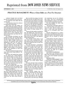 Reprinted from DOW JONES NEWS SERVICE. SEPTEMBER 13, 2012 © 2012 Dow Jones & Company, Inc.  PRACTICE MANAGEMENT: When a Client Balks at a New Fee Structure