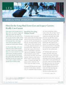 EXECUTIVE INSIGHTS  VOLUME VI, ISSUE 2 Here for the Long Haul: Low-Cost and Legacy Carriers Really Can Coexist