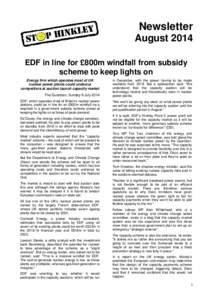 Newsletter August 2014 EDF in line for £800m windfall from subsidy scheme to keep lights on Energy firm which operates most of UK nuclear power plants could undercut