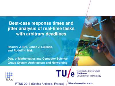 Best-case response times and jitter analysis of real-time tasks with arbitrary deadlines Reinder J. Bril, Johan J. Lukkien, and Rudolf H. Mak Dep. of Mathematics and Computer Science