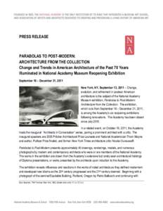 PRESS RELEASE  PARABOLAS TO POST-MODERN: ARCHITECTURE FROM THE COLLECTION Change and Trends in American Architecture of the Past 70 Years Illuminated in National Academy Museum Reopening Exhibition