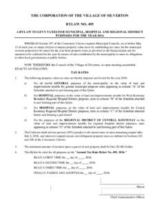THE CORPORATION OF THE VILLAGE OF SILVERTON BYLAW NO. 495 A BYLAW TO LEVY TAXES FOR MUNICIPAL, HOSPITAL AND REGIONAL DISTRICT PURPOSES FOR THE YEAR 2016 WHEREAS Section 197 of the Community Charter requires Municipal Cou