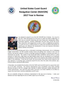 United States Coast Guard Navigation Center (NAVCENYear in Review I am pleased to present to you the 2017 NAVCEN Year in Review. As a one of a kind unit, I often tell people we are the hub of a spoke and wheel con
