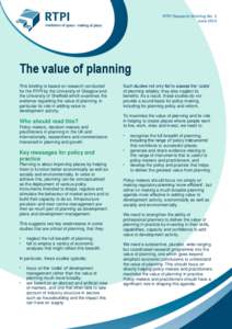 RTPI Research Briefing No. 5 June 2014 The value of planning This briefing is based on research conducted for the RTPI by the University of Glasgow and